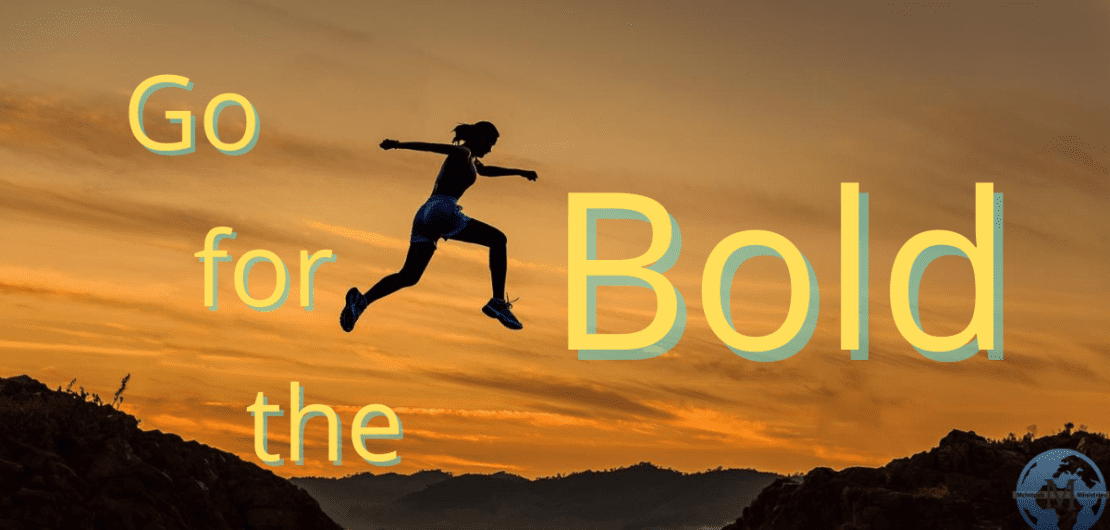 Go for the Bold